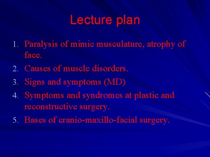 Lecture plan 1. Paralysis of mimic musculature, atrophy of 2. 3. 4. 5. face.