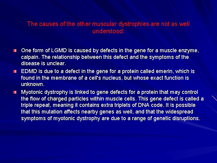 The causes of the other muscular dystrophies are not as well understood: One form