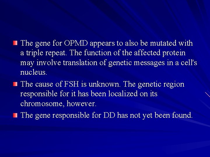 The gene for OPMD appears to also be mutated with a triple repeat. The