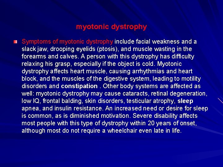 myotonic dystrophy Symptoms of myotonic dystrophy include facial weakness and a slack jaw, drooping