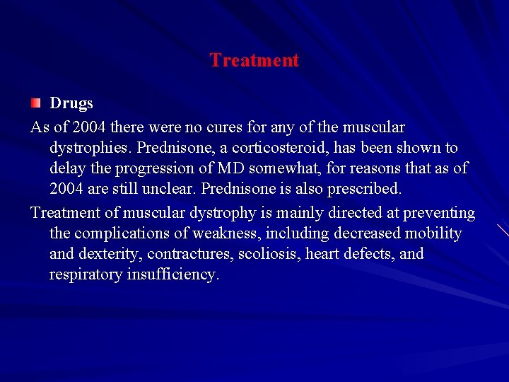 Treatment Drugs As of 2004 there were no cures for any of the muscular