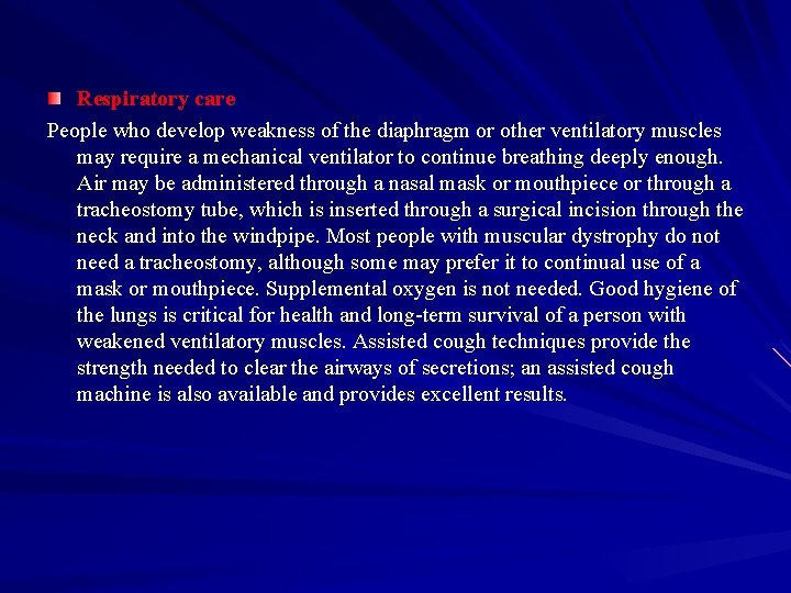 Respiratory care People who develop weakness of the diaphragm or other ventilatory muscles may