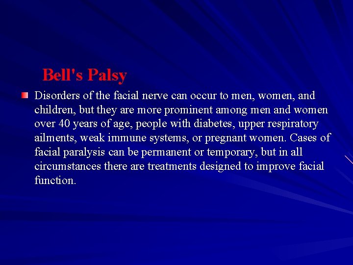 Bell's Palsy Disorders of the facial nerve can occur to men, women, and children,