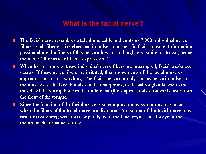 What is the facial nerve? The facial nerve resembles a telephone cable and contains