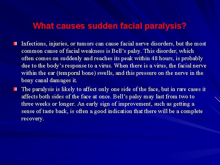 What causes sudden facial paralysis? Infections, injuries, or tumors can cause facial nerve disorders,