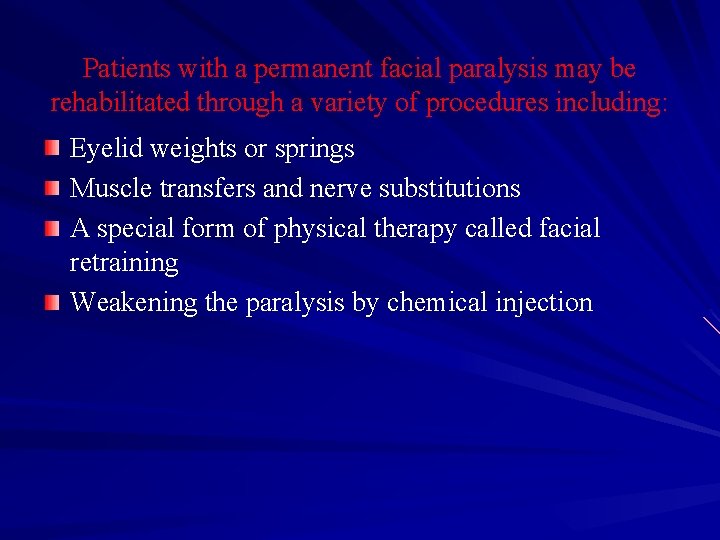 Patients with a permanent facial paralysis may be rehabilitated through a variety of procedures