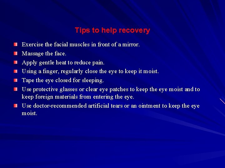 Tips to help recovery Exercise the facial muscles in front of a mirror. Massage