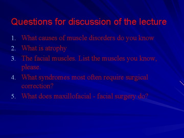 Questions for discussion of the lecture 1. What causes of muscle disorders do you