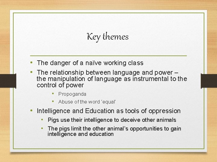 Key themes • The danger of a naïve working class • The relationship between