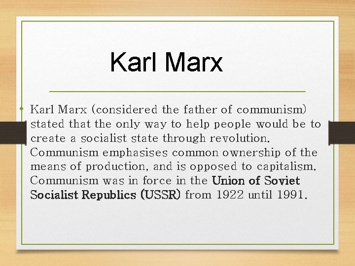 Karl Marx • Karl Marx (considered the father of communism) stated that the only