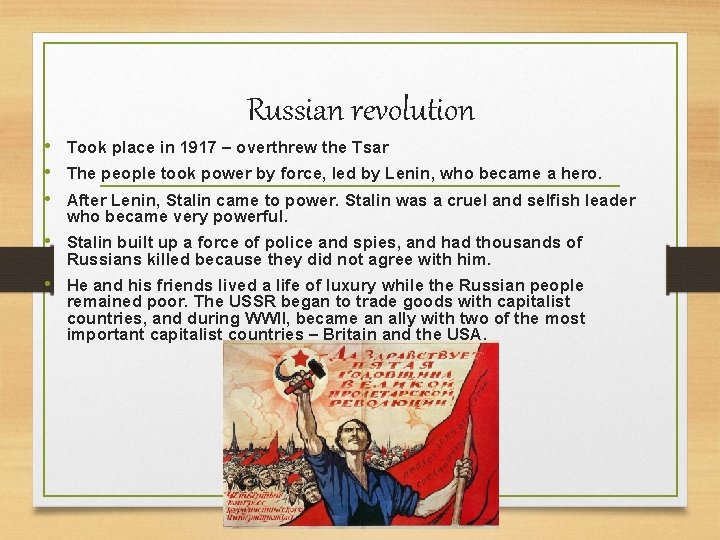 Russian revolution • Took place in 1917 – overthrew the Tsar • The people