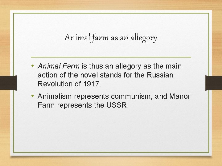 Animal farm as an allegory • Animal Farm is thus an allegory as the