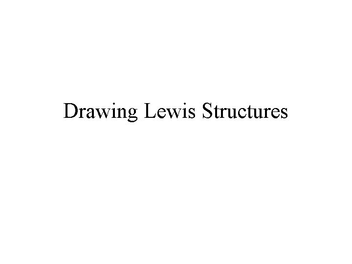 Drawing Lewis Structures 