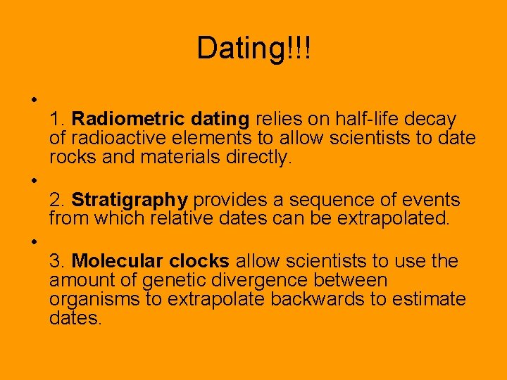 Dating!!! • • • 1. Radiometric dating relies on half-life decay of radioactive elements