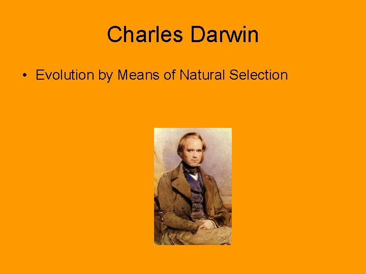 Charles Darwin • Evolution by Means of Natural Selection 
