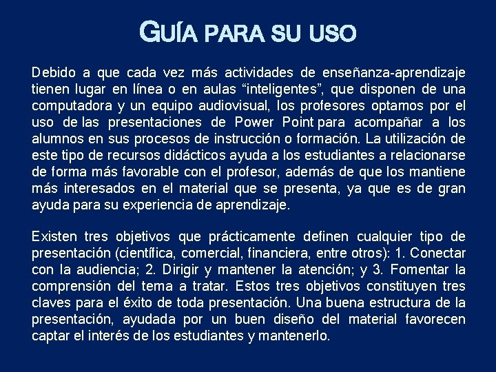 GUÍA PARA SU USO Debido a que cada vez más actividades de enseñanza-aprendizaje tienen