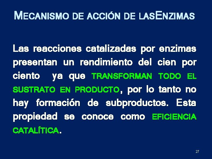 MECANISMO DE ACCIÓN DE LASENZIMAS Las reacciones catalizadas por enzimas presentan un rendimiento del