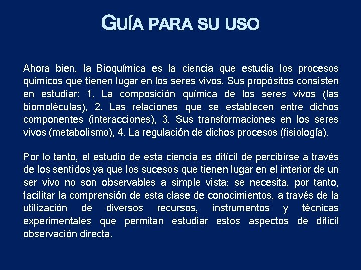 GUÍA PARA SU USO Ahora bien, la Bioquímica es la ciencia que estudia los