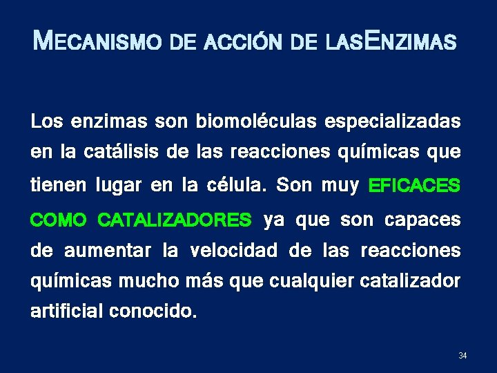 MECANISMO DE ACCIÓN DE LASENZIMAS Los enzimas son biomoléculas especializadas en la catálisis de