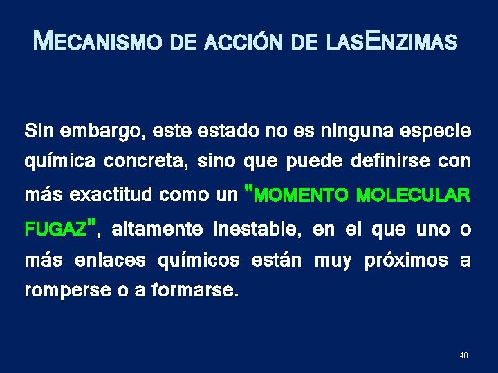 MECANISMO DE ACCIÓN DE LASENZIMAS Sin embargo, este estado no es ninguna especie química