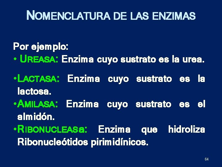 NOMENCLATURA DE LAS ENZIMAS Por ejemplo: • U REASA : Enzima cuyo sustrato es