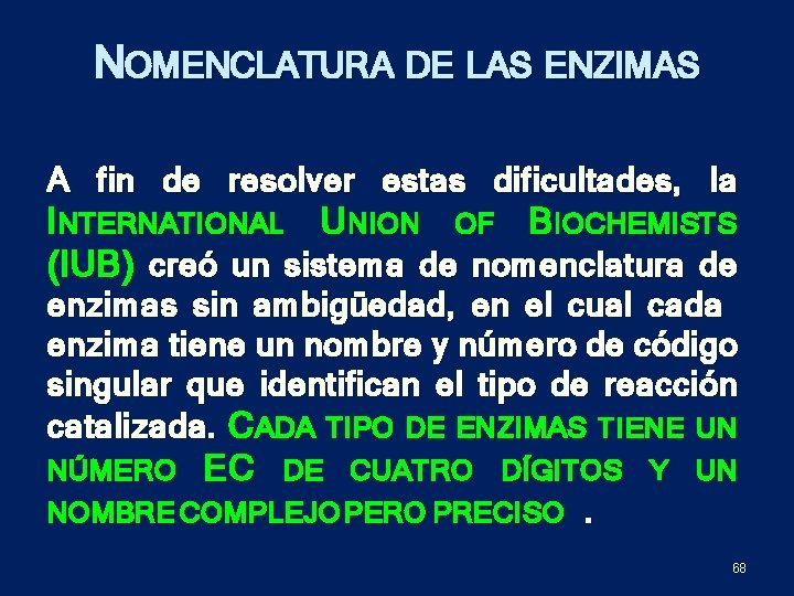 NOMENCLATURA DE LAS ENZIMAS A fin de resolver estas dificultades, la I NTERNATIONAL U