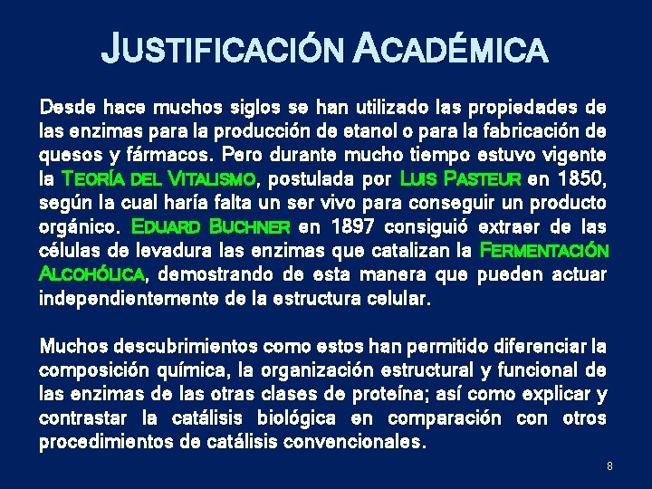 JUSTIFICACIÓN ACADÉMICA Desde hace muchos siglos se han utilizado las propiedades de las enzimas