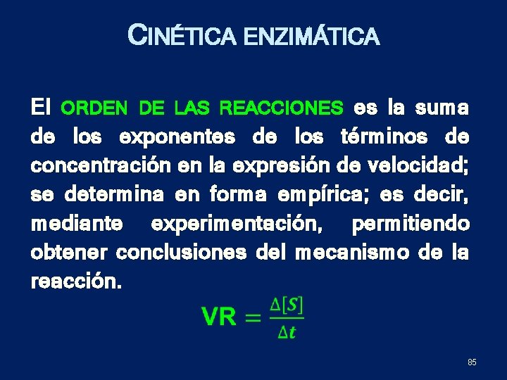 CINÉTICA ENZIMÁTICA El ORDEN DE LAS REACCIONES es la suma de los exponentes de