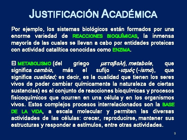 JUSTIFICACIÓN ACADÉMICA Por ejemplo, los sistemas biológicos están formados por una enorme variedad de