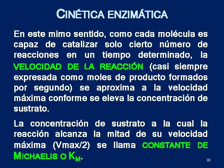 CINÉTICA ENZIMÁTICA En este mimo sentido, como cada molécula es capaz de catalizar solo