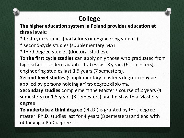 College The higher education system in Poland provides education at three levels: * first-cycle