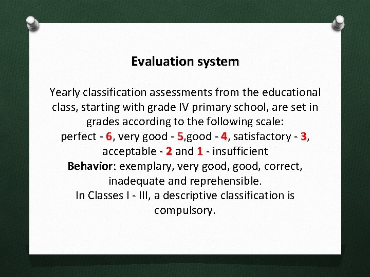 Evaluation system Yearly classification assessments from the educational class, starting with grade IV primary