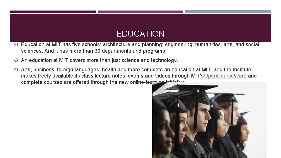 EDUCATION Education at MIT has five schools: architecture and planning; engineering; humanities, arts, and
