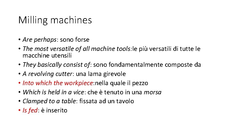 Milling machines • Are perhaps: sono forse • The most versatile of all machine