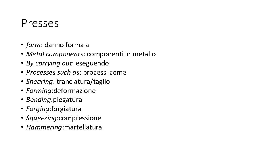 Presses • • • form: danno forma a Metal components: componenti in metallo By