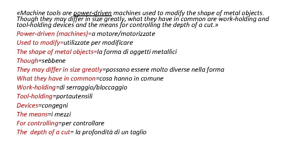  «Machine tools are power-driven machines used to modify the shape of metal objects.