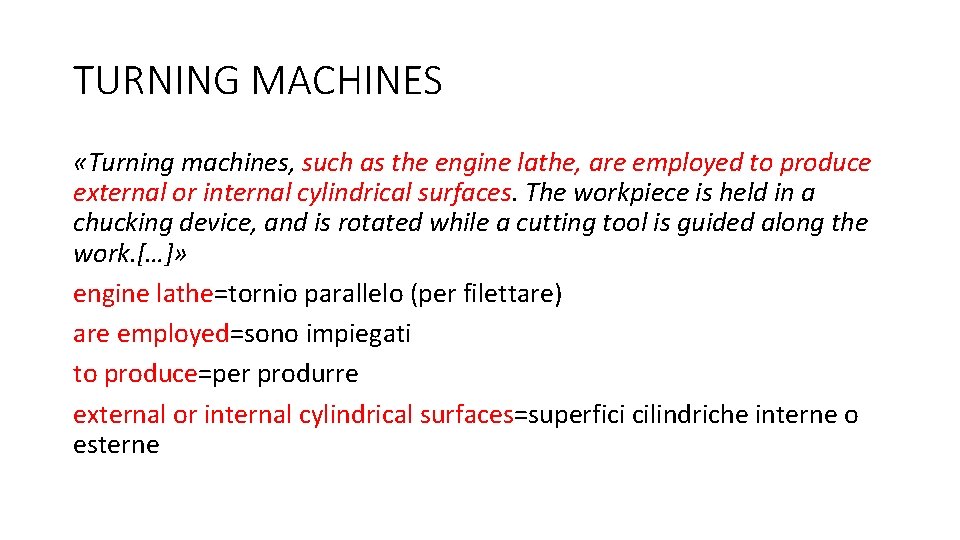 TURNING MACHINES «Turning machines, such as the engine lathe, are employed to produce external