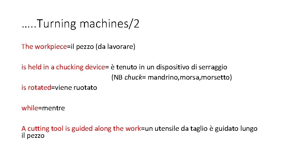 …. . Turning machines/2 The workpiece=il pezzo (da lavorare) is held in a chucking