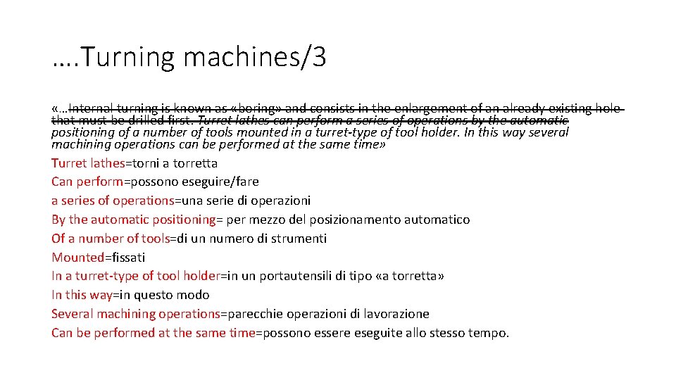 …. Turning machines/3 «…Internal turning is known as «boring» and consists in the enlargement