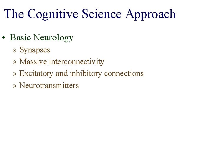 The Cognitive Science Approach • Basic Neurology » Synapses » Massive interconnectivity » Excitatory