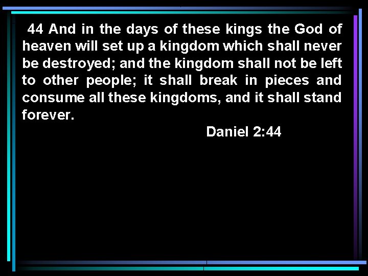 44 And in the days of these kings the God of heaven will set 44 And in the days of these kings the God of heaven will set