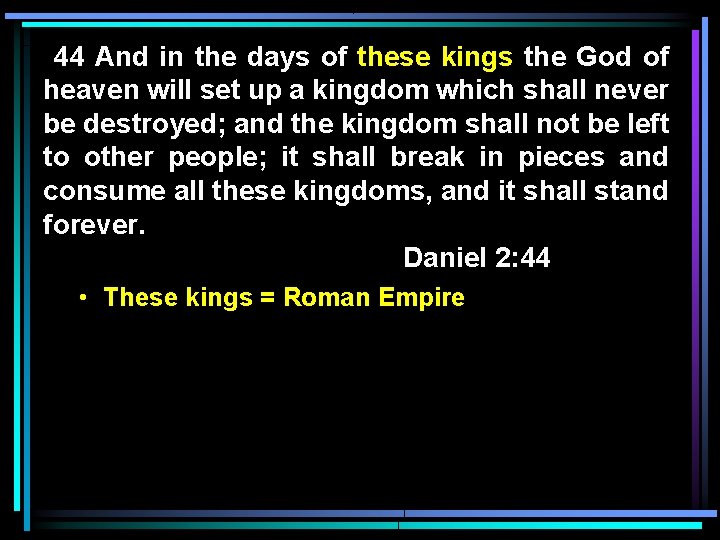 44 And in the days of these kings the God of heaven will set 44 And in the days of these kings the God of heaven will set