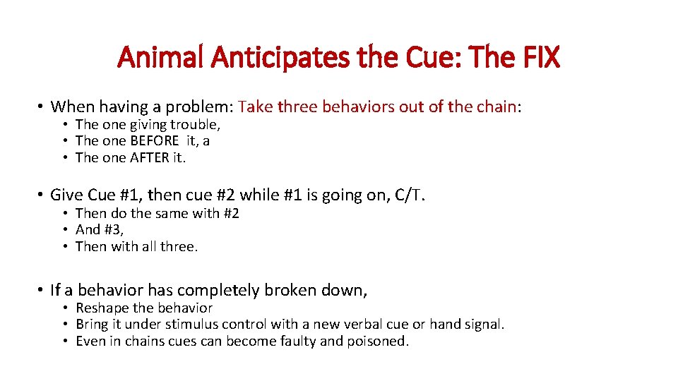 Animal Anticipates the Cue: The FIX • When having a problem: Take three behaviors Animal Anticipates the Cue: The FIX • When having a problem: Take three behaviors