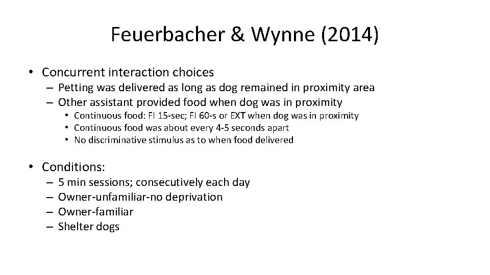 Feuerbacher & Wynne (2014) • Concurrent interaction choices – Petting was delivered as long Feuerbacher & Wynne (2014) • Concurrent interaction choices – Petting was delivered as long