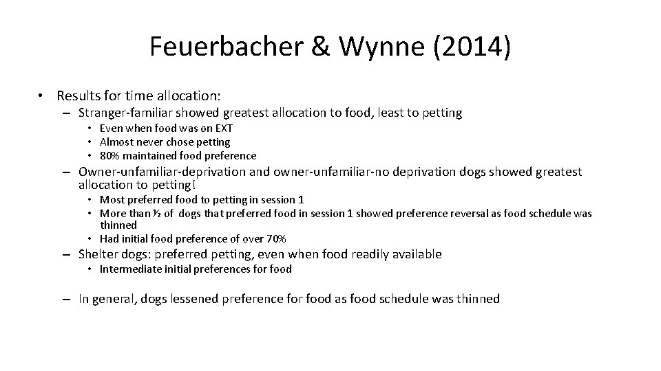 Feuerbacher & Wynne (2014) • Results for time allocation: – Stranger-familiar showed greatest allocation Feuerbacher & Wynne (2014) • Results for time allocation: – Stranger-familiar showed greatest allocation