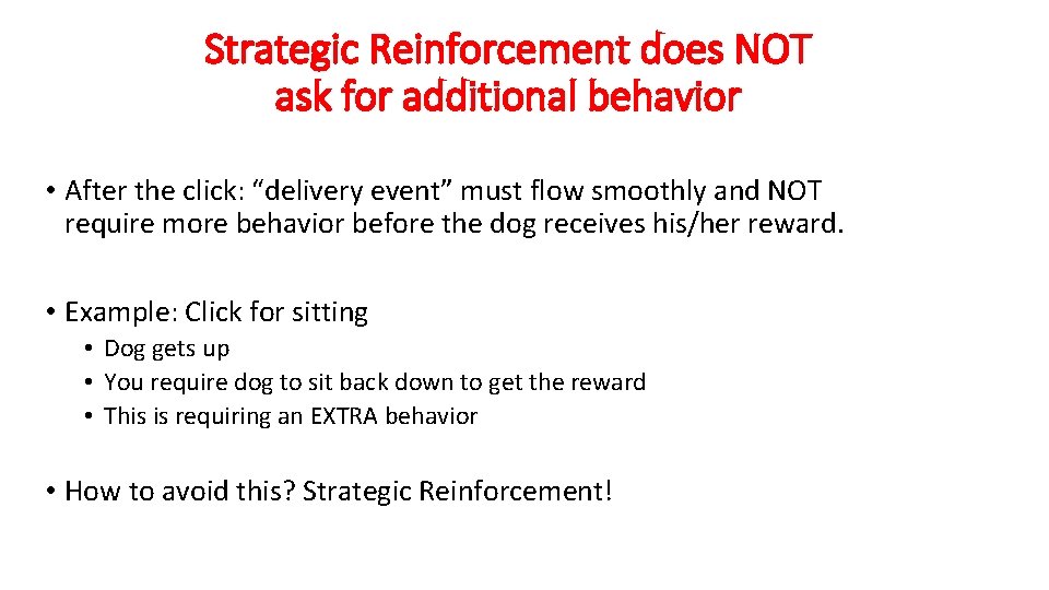 Strategic Reinforcement does NOT ask for additional behavior • After the click: “delivery event” Strategic Reinforcement does NOT ask for additional behavior • After the click: “delivery event”