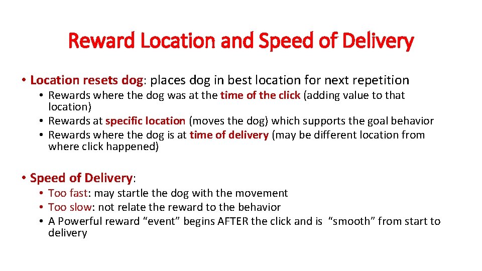 Reward Location and Speed of Delivery • Location resets dog: places dog in best Reward Location and Speed of Delivery • Location resets dog: places dog in best