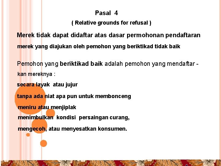 Pasal 4 ( Relative grounds for refusal ) Merek tidak dapat didaftar atas dasar