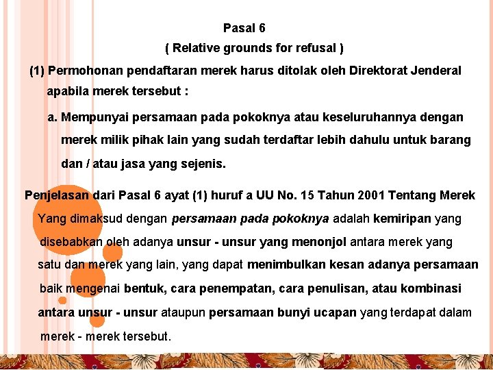 Pasal 6 ( Relative grounds for refusal ) (1) Permohonan pendaftaran merek harus ditolak