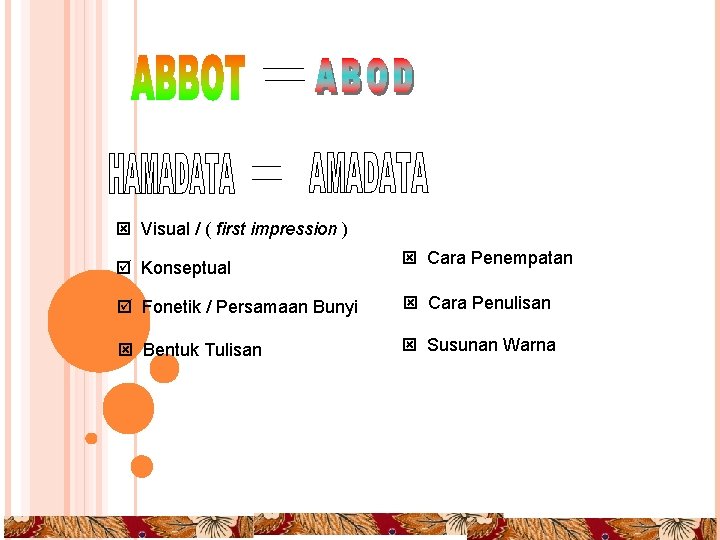  Visual / ( first impression ) Konseptual Cara Penempatan Fonetik / Persamaan Bunyi